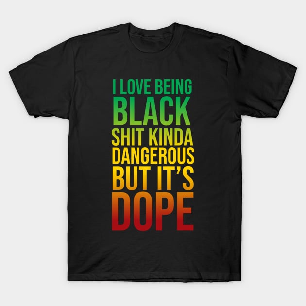 I love being black T-Shirt by For the culture tees